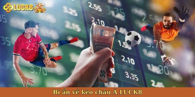 bi-an-ve-keo-chau-a-luck8